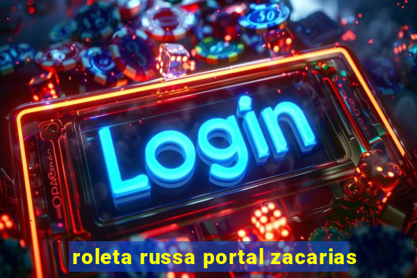 roleta russa portal zacarias